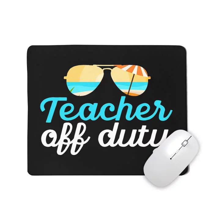 Teacher Off Duty Last Day Of School Tropical Vacation Gift Mousepad