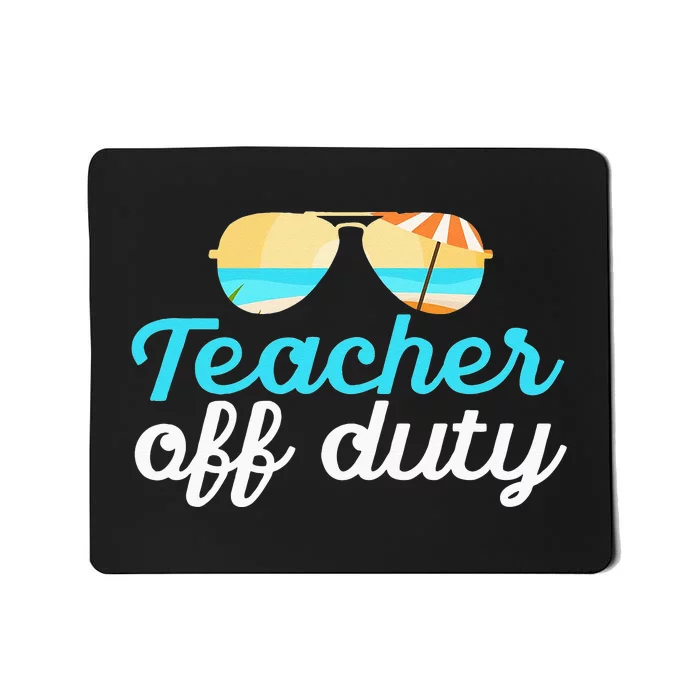 Teacher Off Duty Last Day Of School Tropical Vacation Gift Mousepad