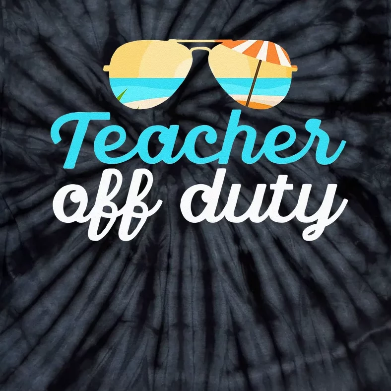 Teacher Off Duty Last Day Of School Tropical Vacation Gift Tie-Dye T-Shirt