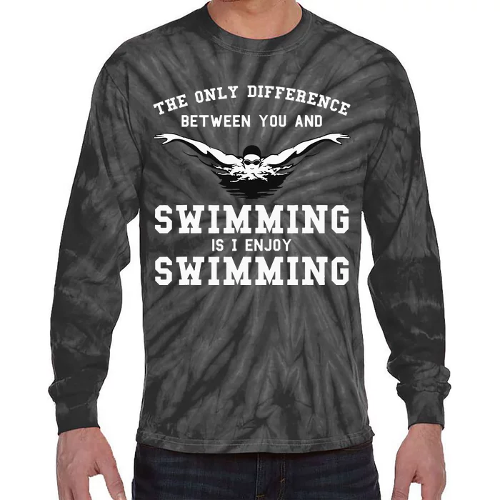 they only difference between you and swimming swim Tie-Dye Long Sleeve Shirt