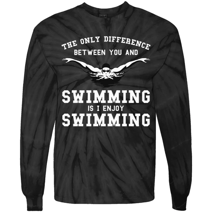 they only difference between you and swimming swim Tie-Dye Long Sleeve Shirt