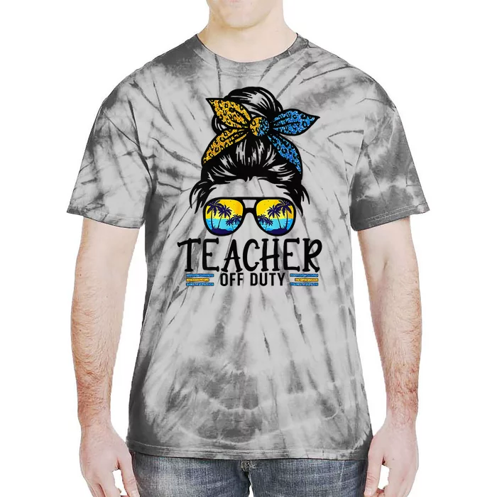 Teacher Off Duty Messy Bun Last Day Of School Teacher Summer Tie-Dye T-Shirt