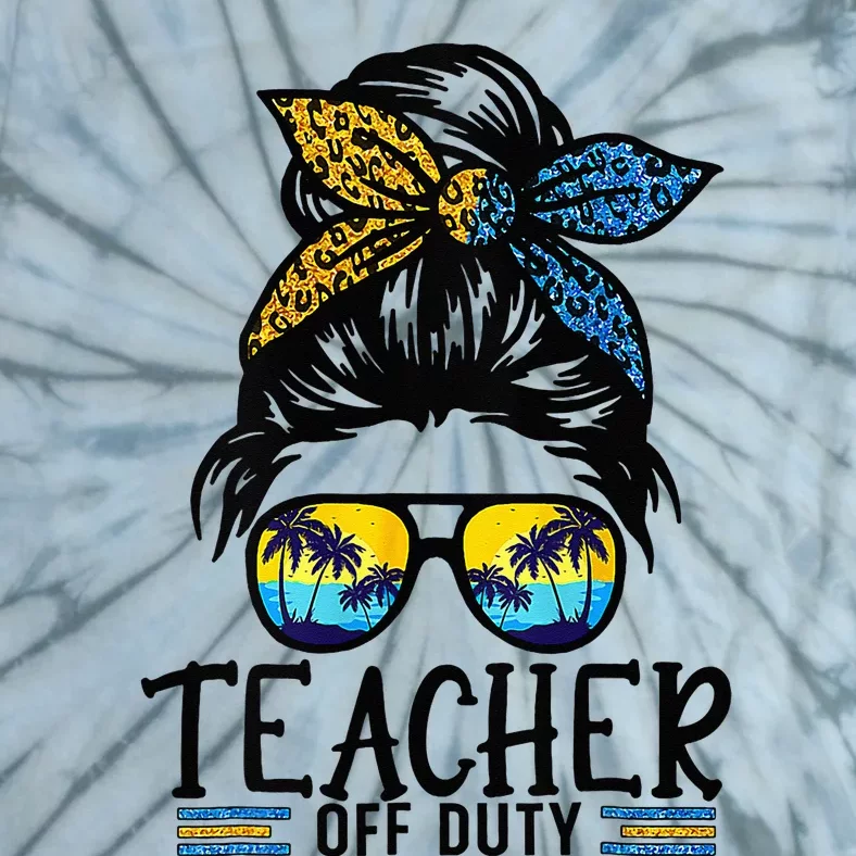 Teacher Off Duty Messy Bun Last Day Of School Teacher Summer Tie-Dye T-Shirt