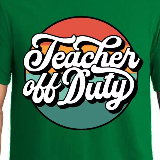 Teacher Off Duty End Of School For Teacher Pajama Set