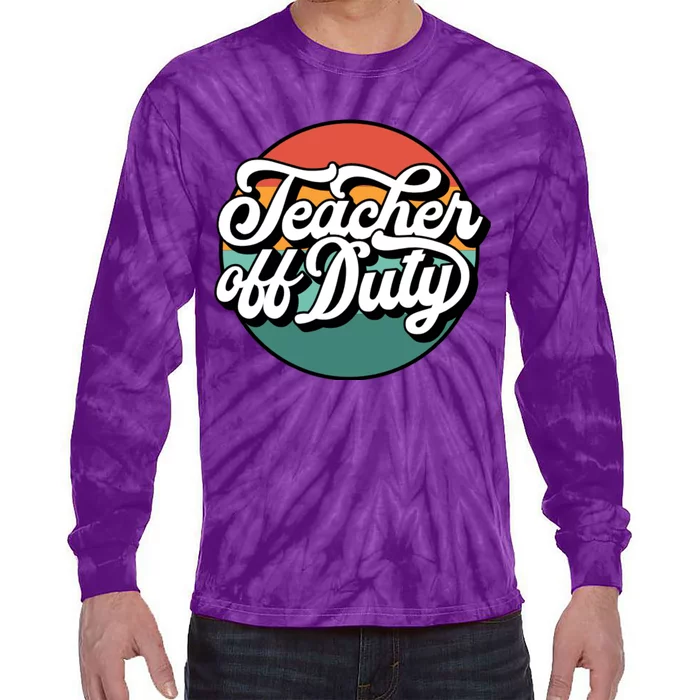 Teacher Off Duty End Of School For Teacher Tie-Dye Long Sleeve Shirt