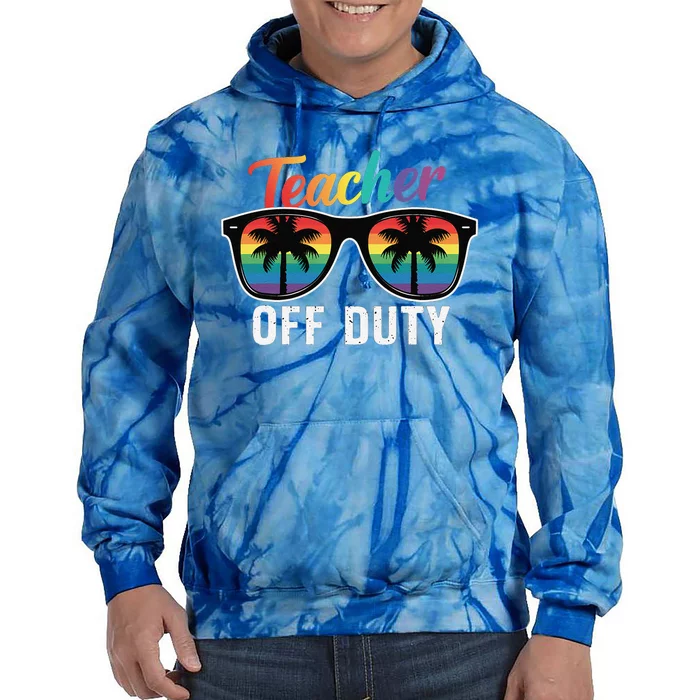 Teacher Off Duty Last Day Of School Teacher Summer Tie Dye Hoodie