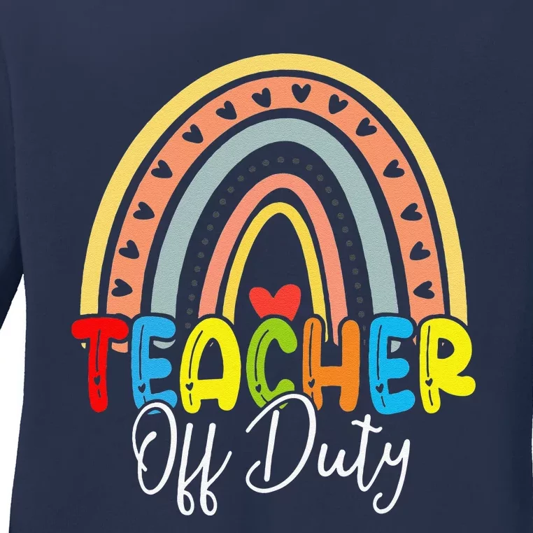 Teacher Off Duty Last Day Of School Rainbow Summer Ladies Long Sleeve Shirt