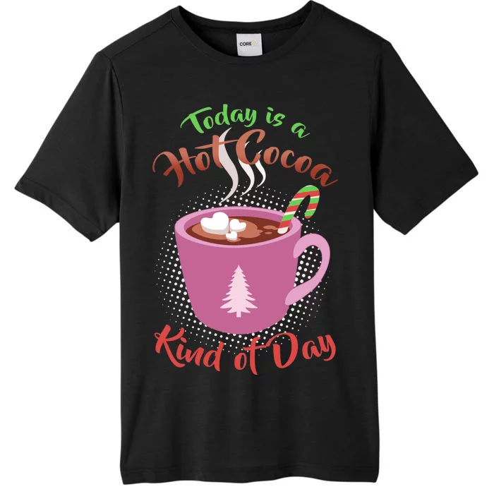 Today Is A Hot Cocoa Kind Of Day ChromaSoft Performance T-Shirt