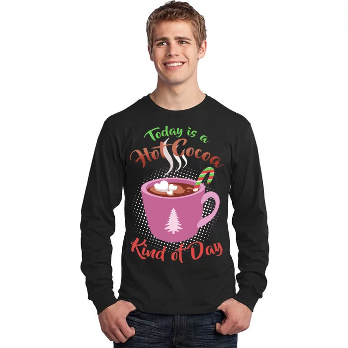 Today Is A Hot Cocoa Kind Of Day Tall Long Sleeve T-Shirt