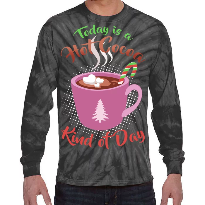 Today Is A Hot Cocoa Kind Of Day Tie-Dye Long Sleeve Shirt