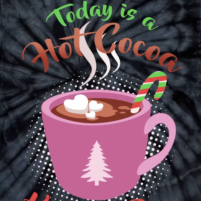 Today Is A Hot Cocoa Kind Of Day Tie-Dye T-Shirt