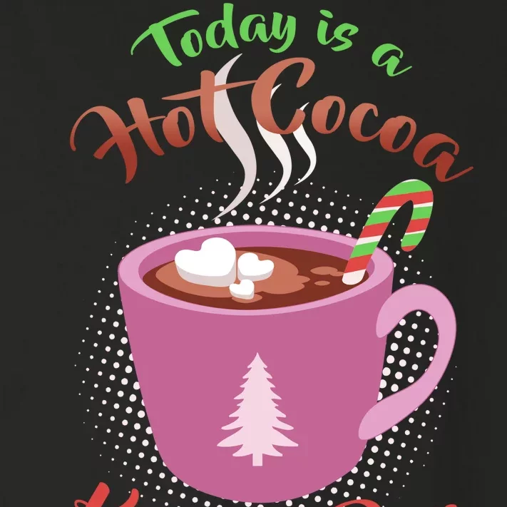 Today Is A Hot Cocoa Kind Of Day Toddler Long Sleeve Shirt