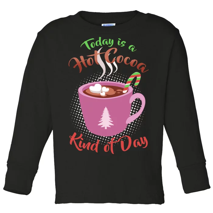 Today Is A Hot Cocoa Kind Of Day Toddler Long Sleeve Shirt