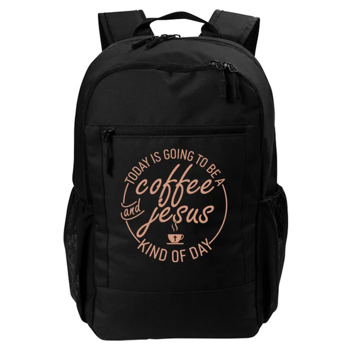 Today Is Going To Be A Coffee And Jesus Kind Of Day Daily Commute Backpack