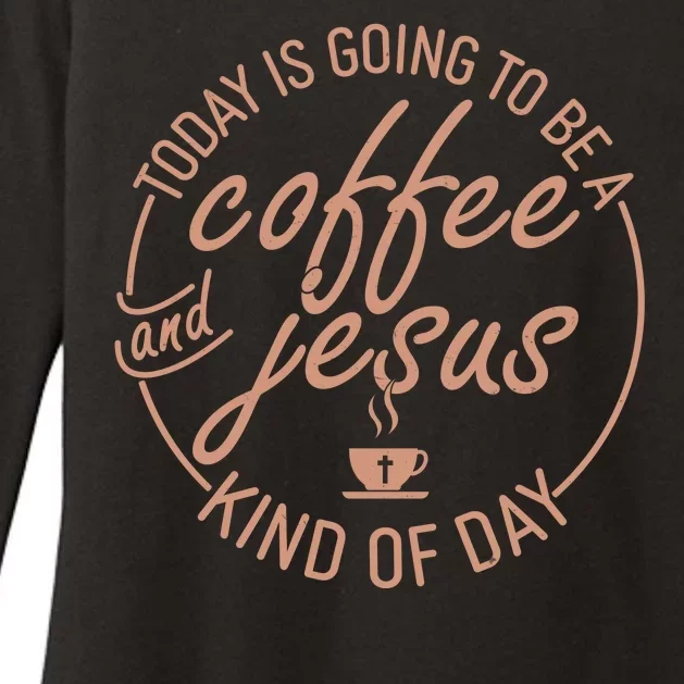 Today Is Going To Be A Coffee And Jesus Kind Of Day Womens CVC Long Sleeve Shirt