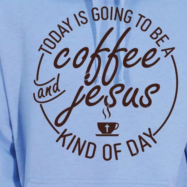 Today Is Going To Be A Coffee And Jesus Kind Of Day Unisex Surf Hoodie