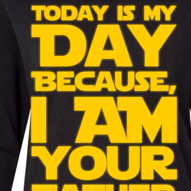 Today Is My Day Because I Am Your Father Womens Cotton Relaxed Long Sleeve T-Shirt