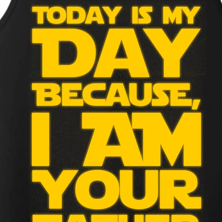 Today Is My Day Because I Am Your Father Performance Tank