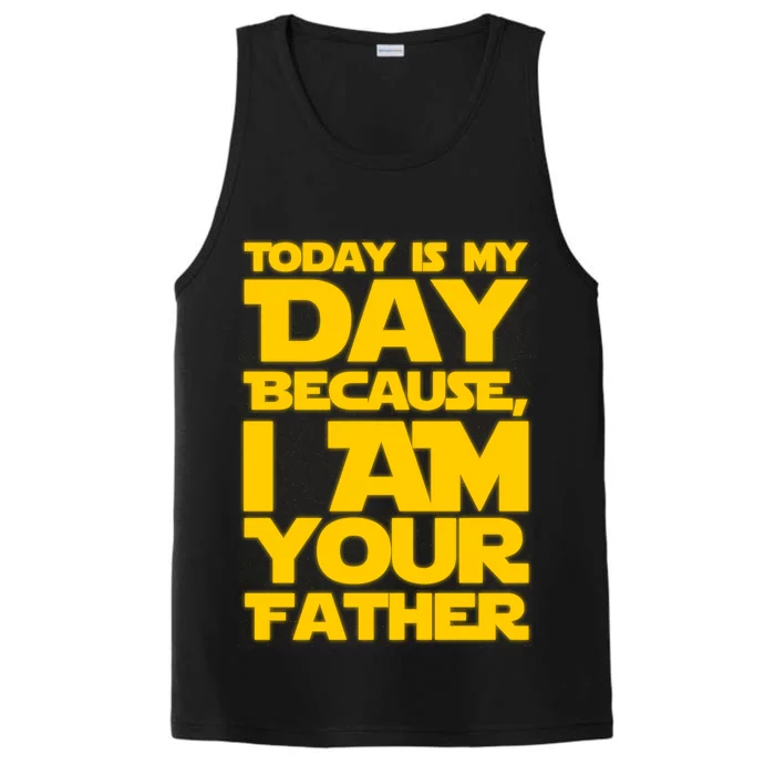 Today Is My Day Because I Am Your Father Performance Tank