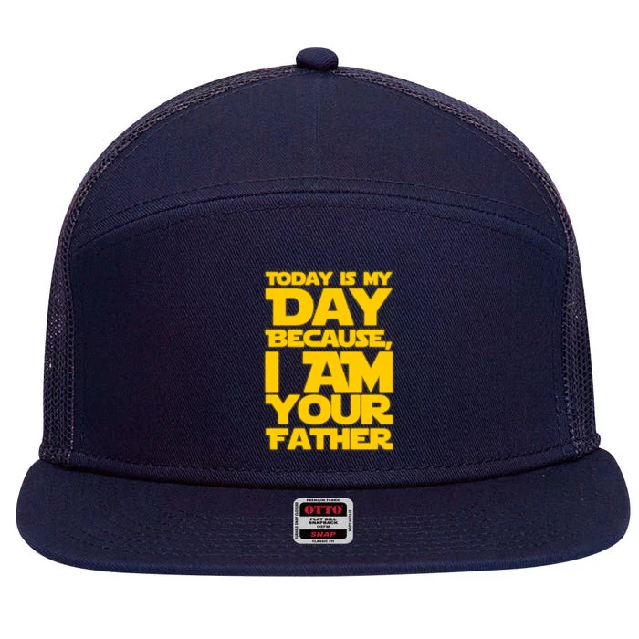 Today Is My Day Because I Am Your Father 7 Panel Mesh Trucker Snapback Hat