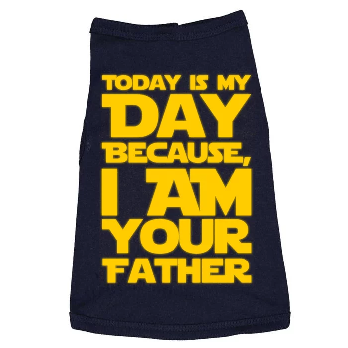 Today Is My Day Because I Am Your Father Doggie Tank