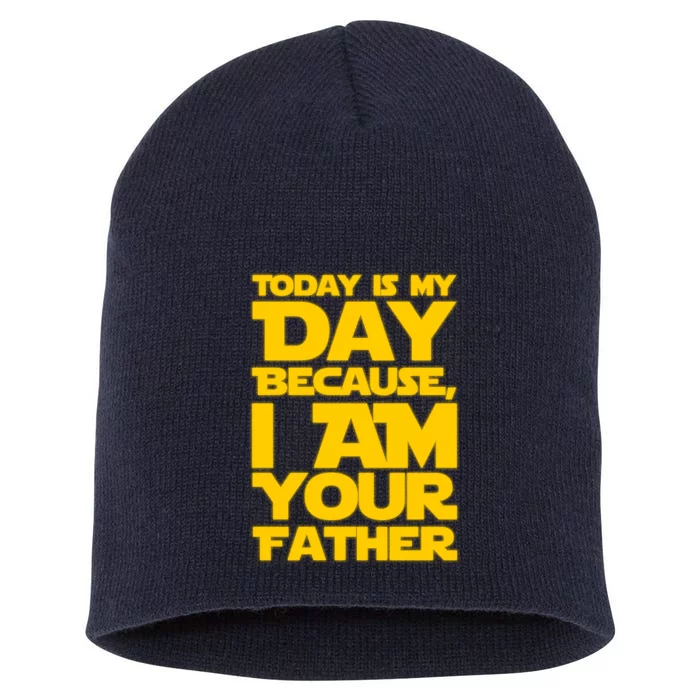 Today Is My Day Because I Am Your Father Short Acrylic Beanie