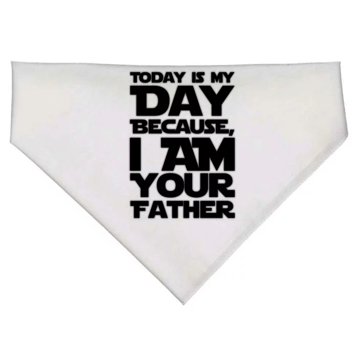 Today Is My Day Because I Am Your Father USA-Made Doggie Bandana