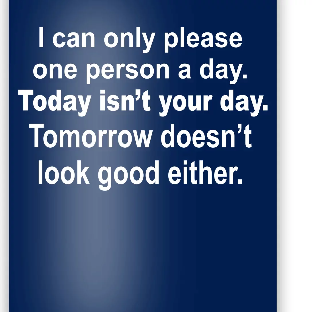 Today Isn't Your Day Funny Sayings Poster