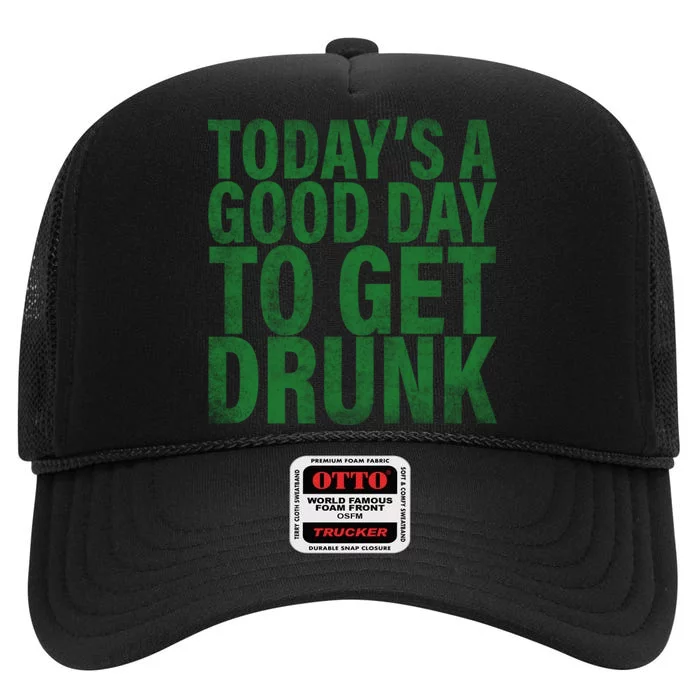 Today's a good day to get drunk High Crown Mesh Trucker Hat