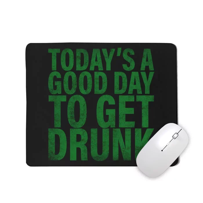 Today's a good day to get drunk Mousepad