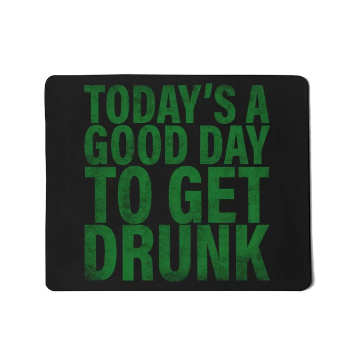 Today's a good day to get drunk Mousepad