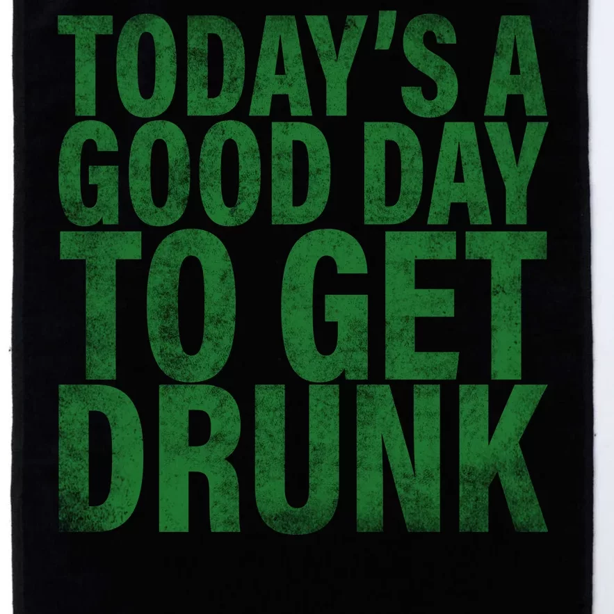 Today's a good day to get drunk Platinum Collection Golf Towel