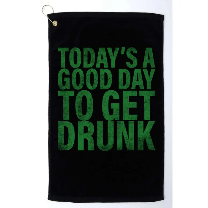 Today's a good day to get drunk Platinum Collection Golf Towel