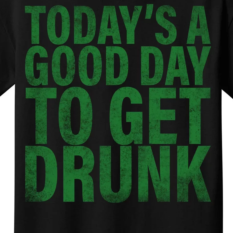 Today's a good day to get drunk Kids T-Shirt