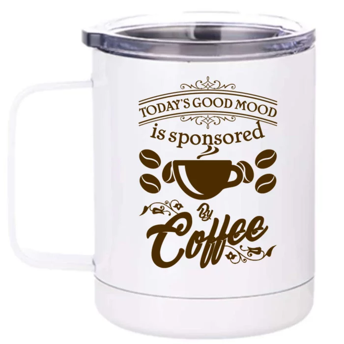 Today's Good Mood is Sponsored By Coffee Front & Back 12oz Stainless Steel Tumbler Cup