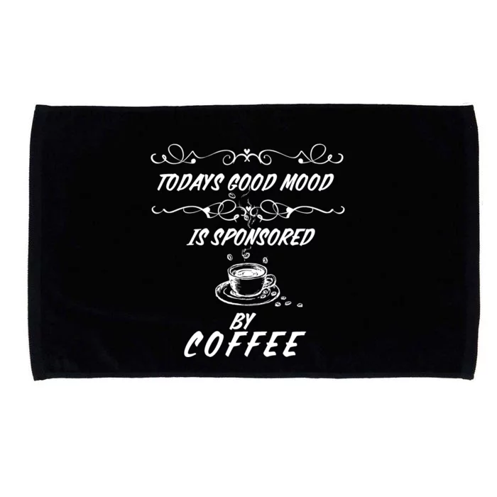 Todays Good Mood Is Sponsored By Coffee Funny Microfiber Hand Towel