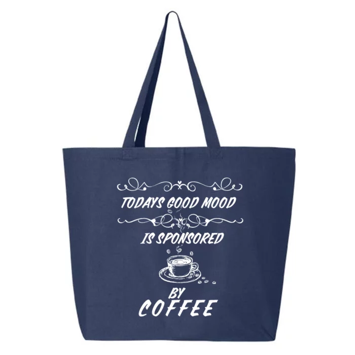 Todays Good Mood Is Sponsored By Coffee Funny 25L Jumbo Tote