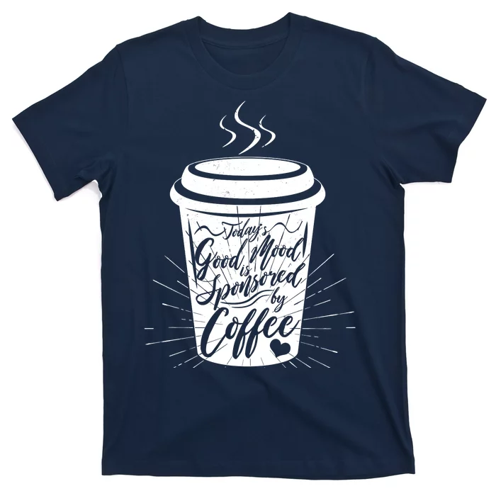 Today's Good Mood Is Sponsored By Coffee Lover T-Shirt