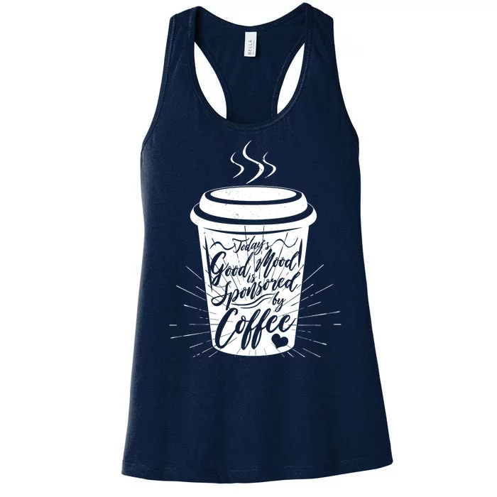 Today's Good Mood Is Sponsored By Coffee Lover Women's Racerback Tank