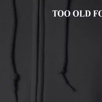 Too Old For Leo Full Zip Hoodie