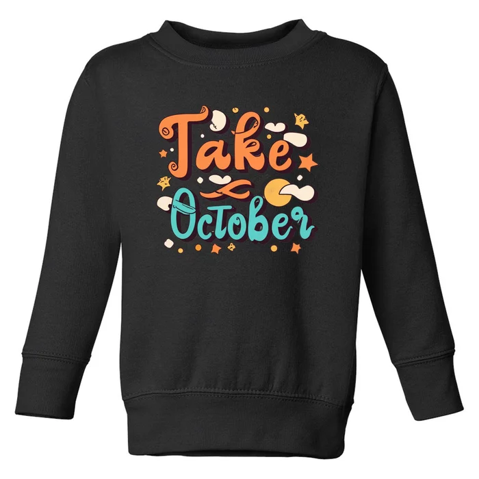 Take October Funny Halloween Toddler Sweatshirt