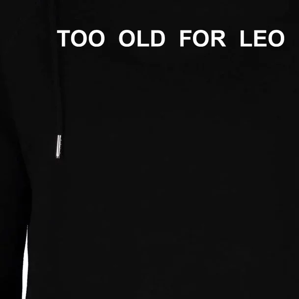 Too Old For Leo Womens Funnel Neck Pullover Hood