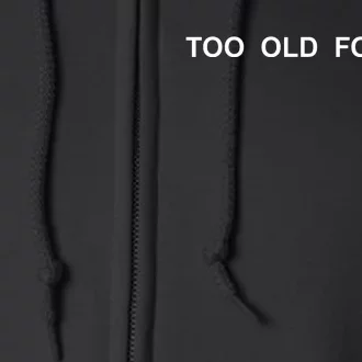 Too Old For Leo Full Zip Hoodie