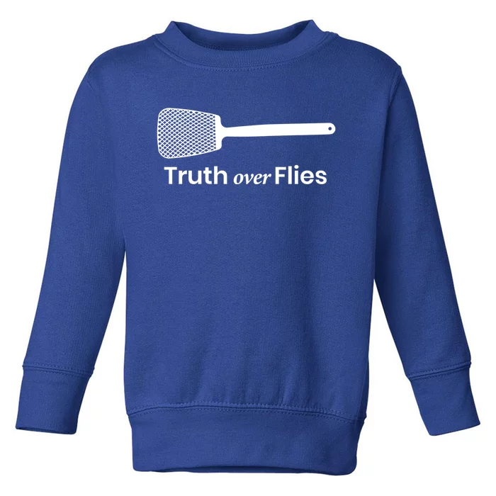 Truth Over Flies Gift Toddler Sweatshirt