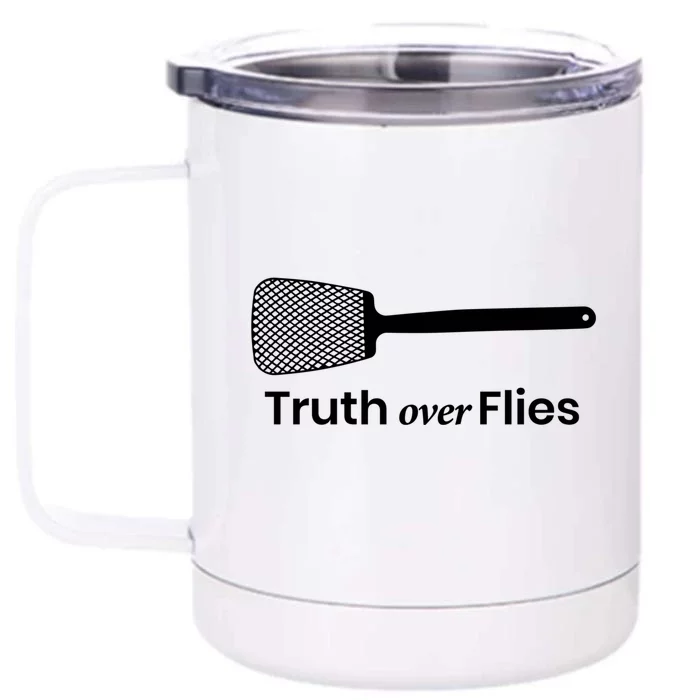 Truth Over Flies Gift Front & Back 12oz Stainless Steel Tumbler Cup