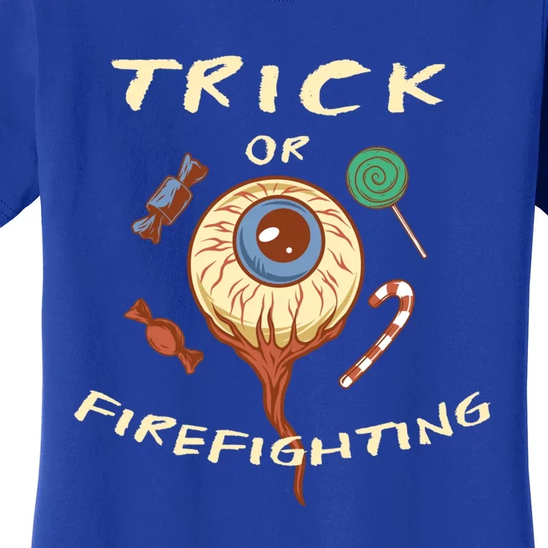 Trick Or Firefighting Halloween Firefighter Scary Fire Meaningful Gift Women's T-Shirt