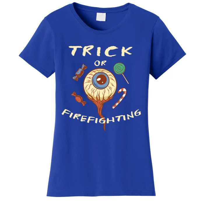 Trick Or Firefighting Halloween Firefighter Scary Fire Meaningful Gift Women's T-Shirt