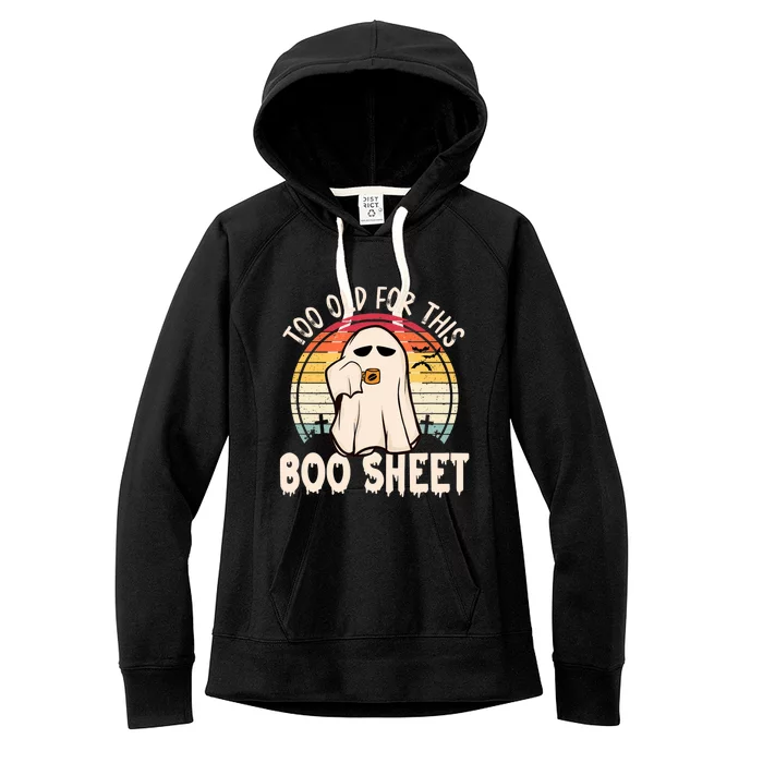 Too Old For This Boo Sheet / Funny Halloween Ghost Women's Fleece Hoodie