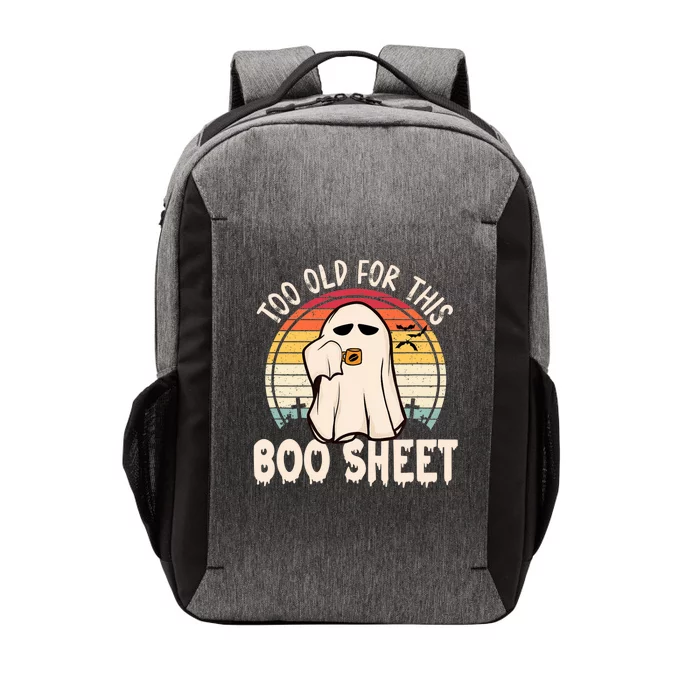 Too Old For This Boo Sheet / Funny Halloween Ghost Vector Backpack