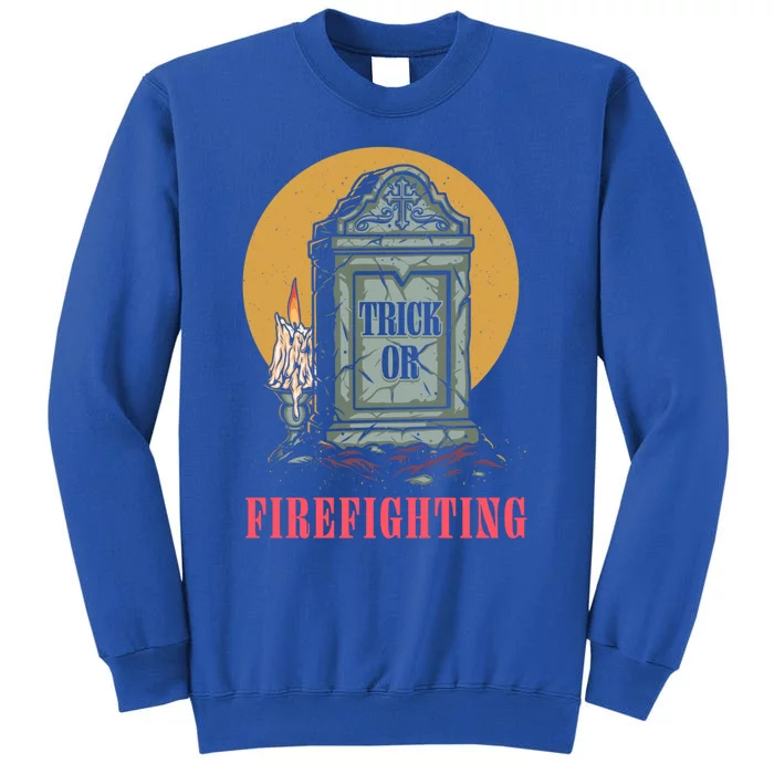 Trick Or Firefighting Halloween Firefighter Scary Fire Gift Tall Sweatshirt